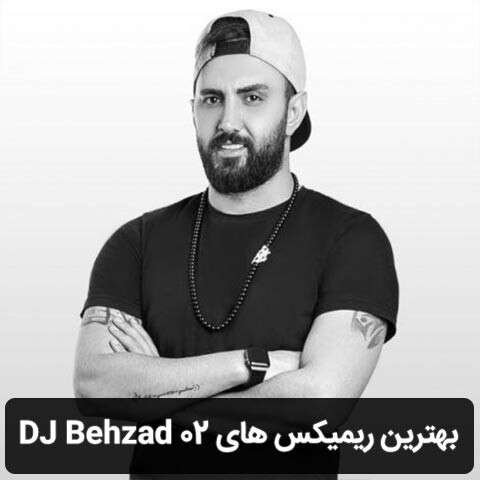 Best-DJ-Behzad-02-Remix گلچین ریمیکس های DJ Behzad 02