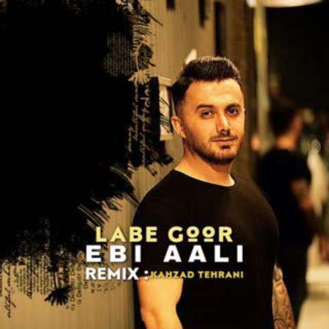 remix-ebi-aali-labe-goor دانلود ریمیکس آهنگ لب گور ابی عالی