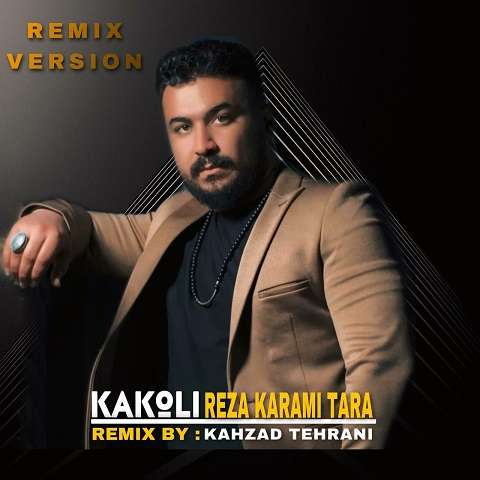 remix-reza-karami-tara-kakoli دانلود ریمیکس آهنگ کاکلی رضا کرمی تارا