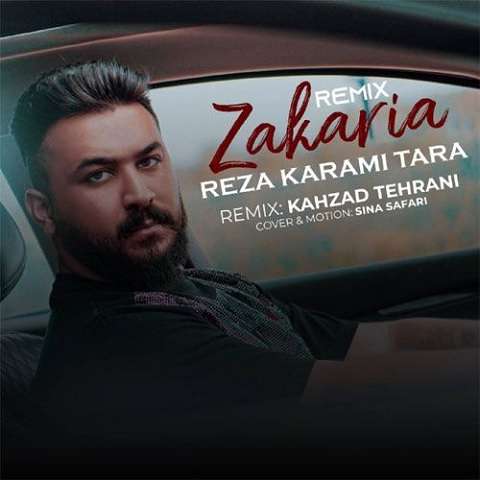 remix-reza-karami-tara-zakaria دانلود ریمیکس آهنگ زکریا رضا کرمی تارا